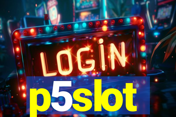 p5slot