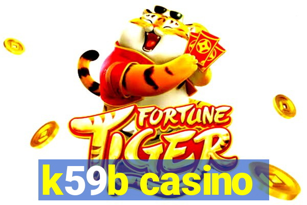 k59b casino