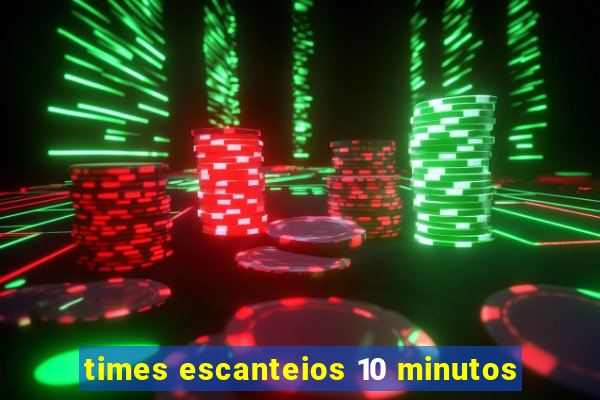 times escanteios 10 minutos