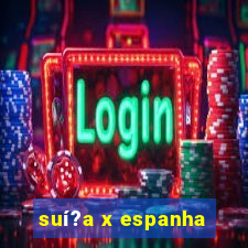 suí?a x espanha