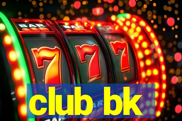 club bk