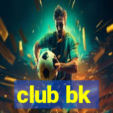 club bk