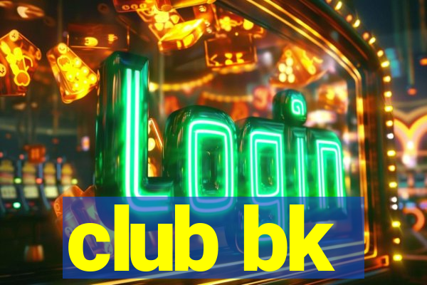 club bk