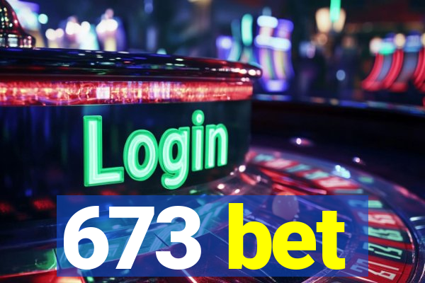 673 bet