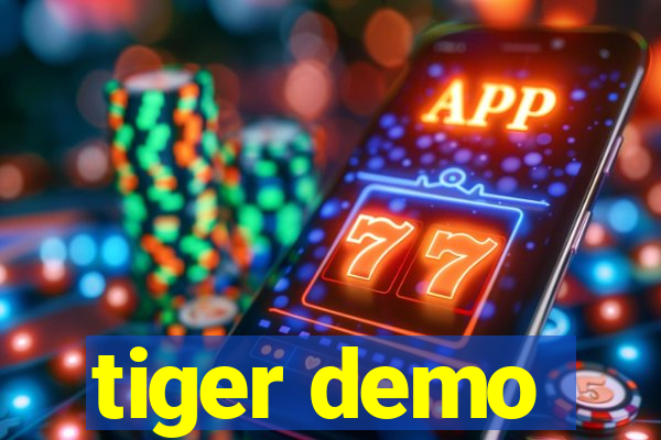 tiger demo