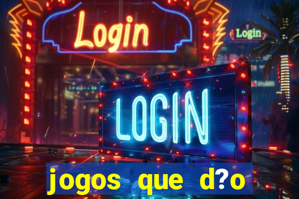 jogos que d?o dinheiro online