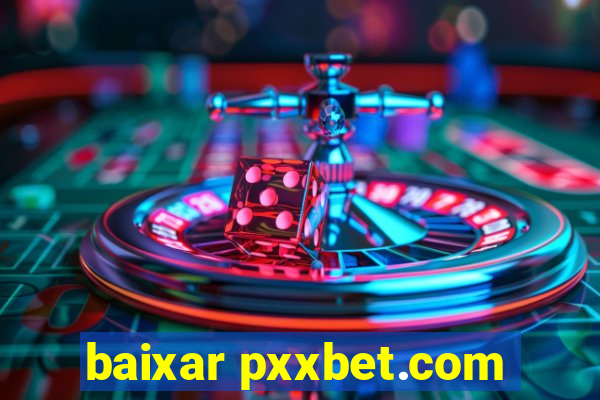 baixar pxxbet.com