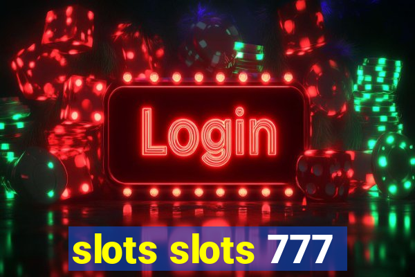 slots slots 777