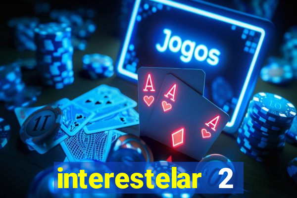 interestelar 2 trailer dublado