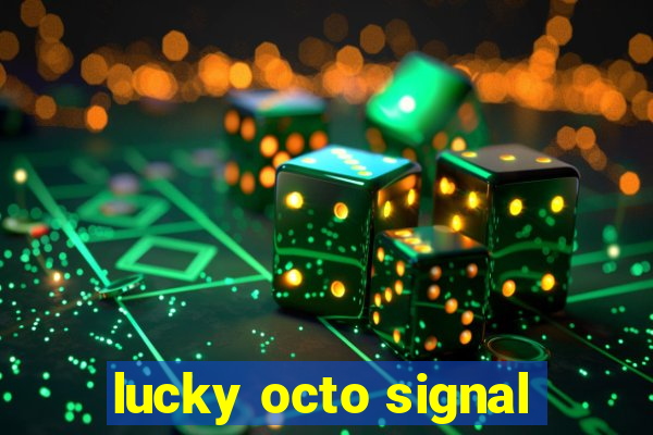 lucky octo signal