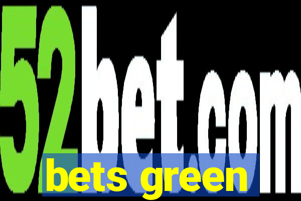 bets green