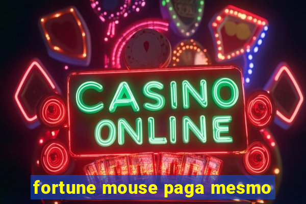 fortune mouse paga mesmo