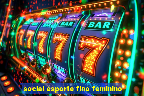 social esporte fino feminino