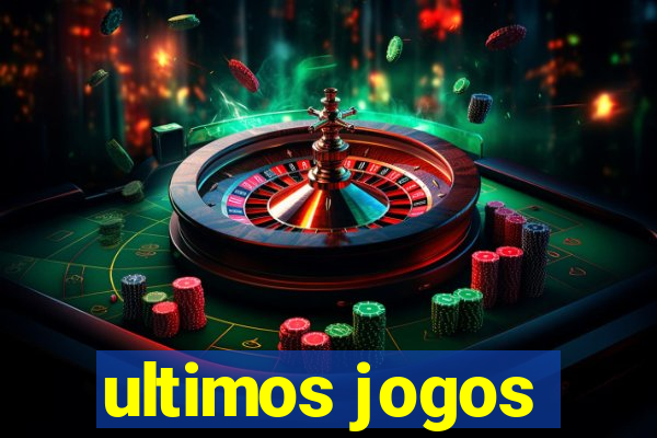 ultimos jogos