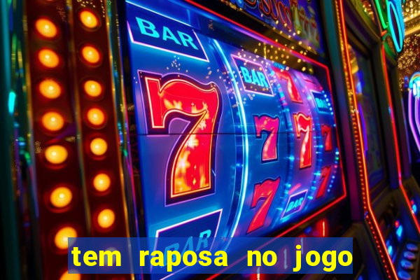 tem raposa no jogo do bicho