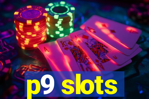 p9 slots