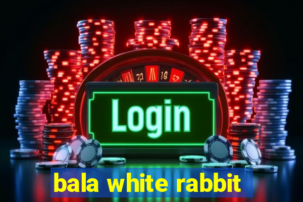 bala white rabbit