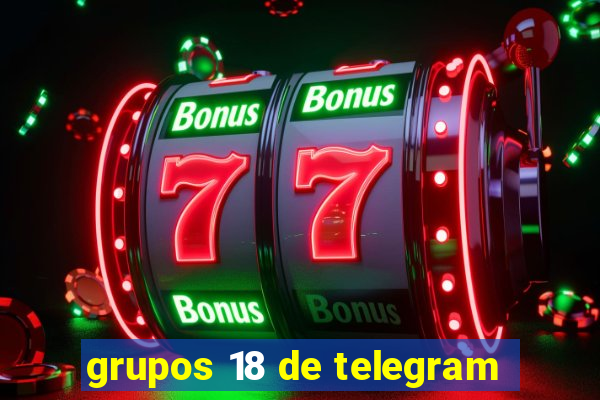 grupos 18 de telegram