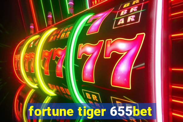 fortune tiger 655bet