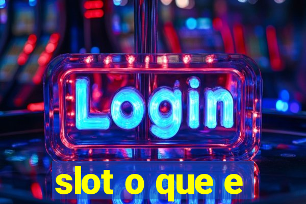 slot o que e