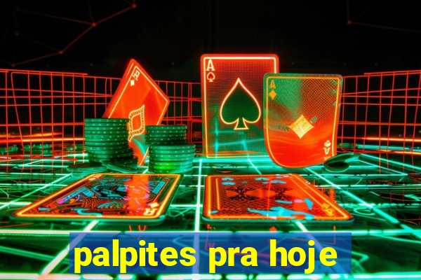 palpites pra hoje