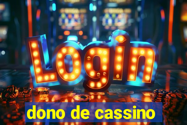 dono de cassino