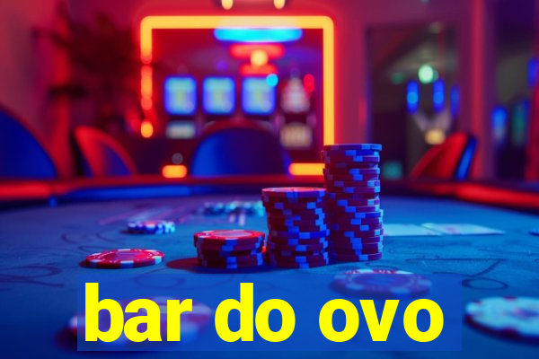 bar do ovo