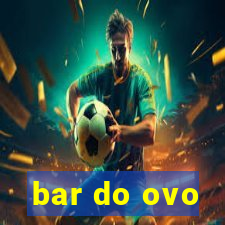 bar do ovo