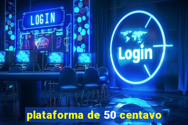 plataforma de 50 centavo