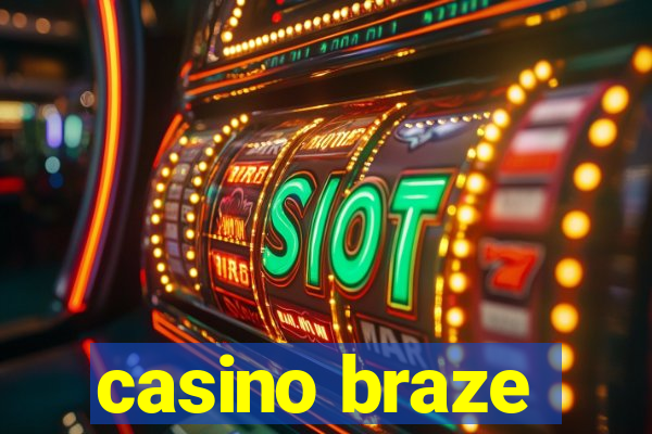 casino braze