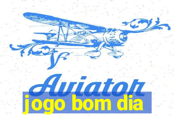 jogo bom dia