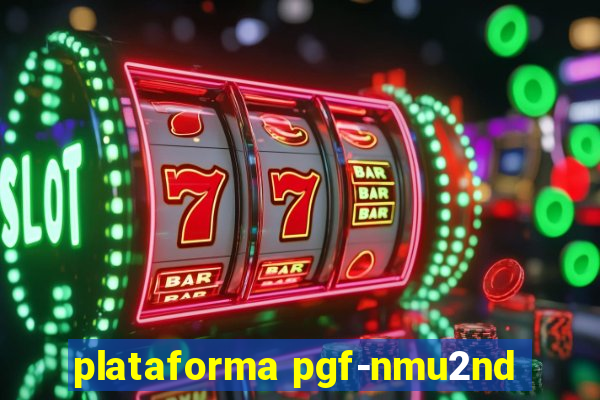 plataforma pgf-nmu2nd