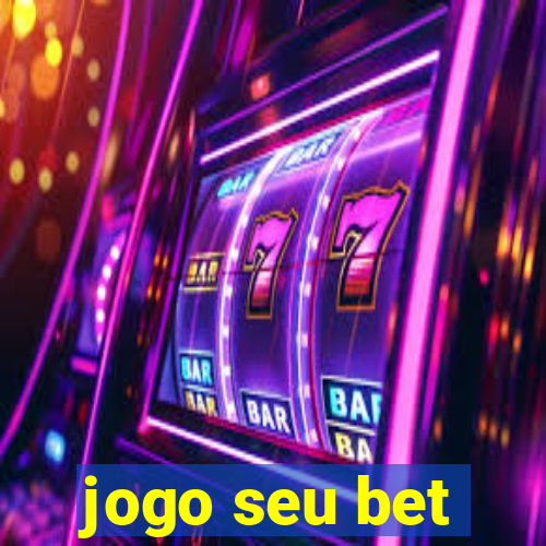 jogo seu bet