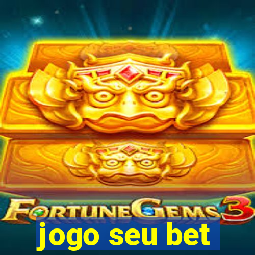 jogo seu bet