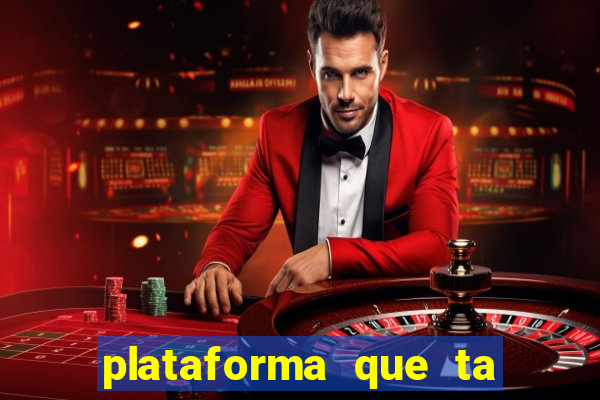 plataforma que ta pagando bem fortune tiger