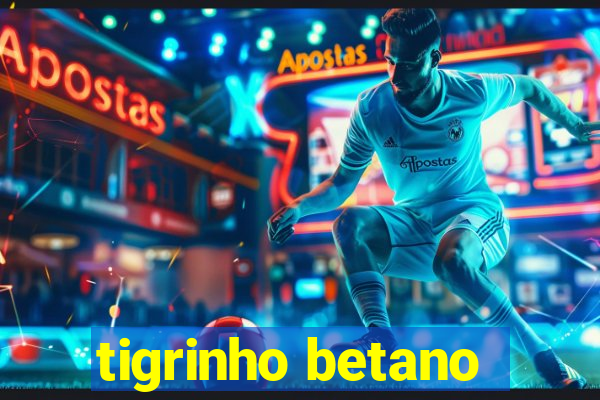 tigrinho betano