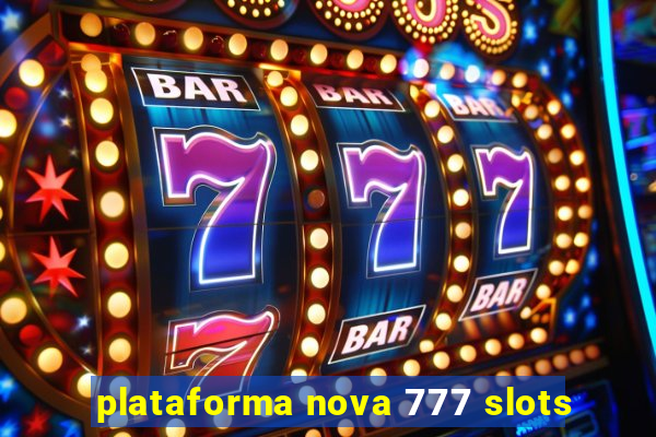 plataforma nova 777 slots