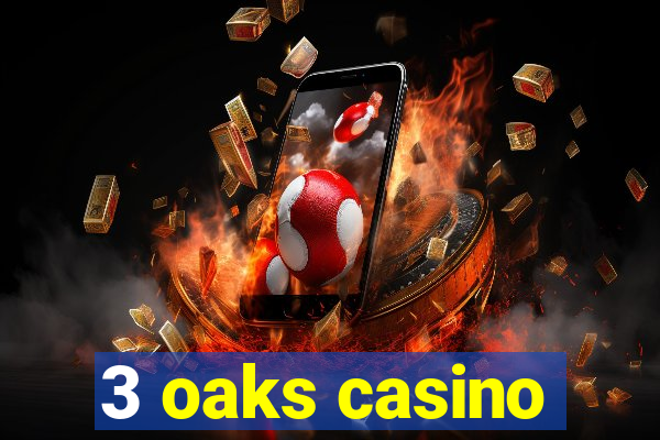 3 oaks casino