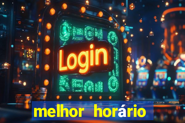 melhor horário para jogar no fortune tiger