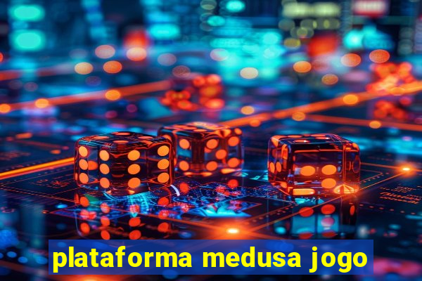 plataforma medusa jogo