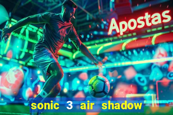 sonic 3 air shadow extra slot