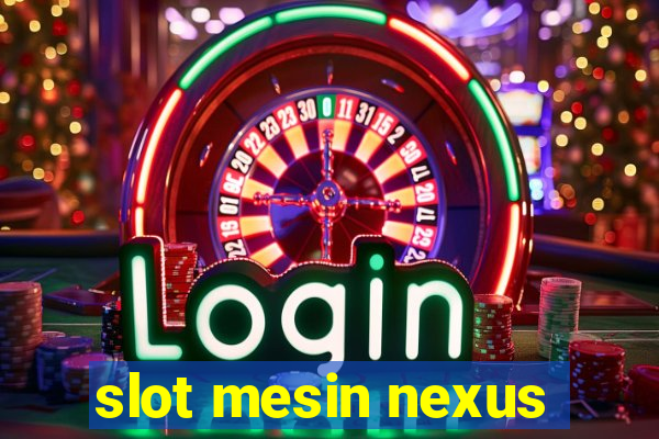 slot mesin nexus