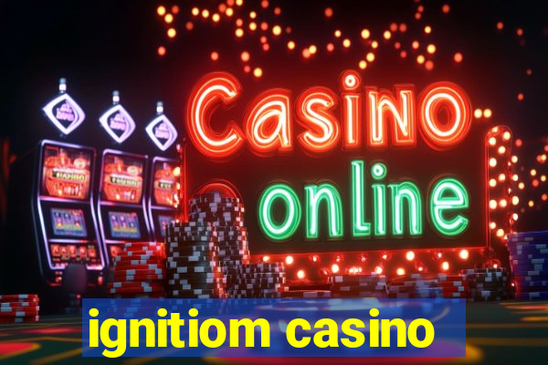 ignitiom casino