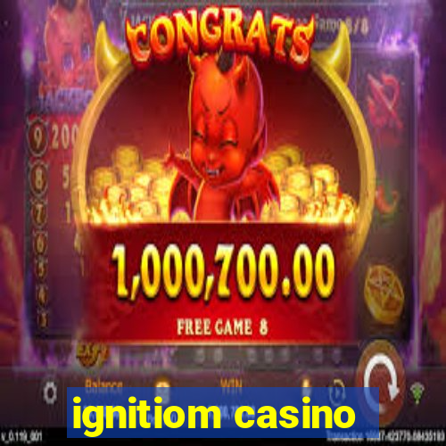 ignitiom casino