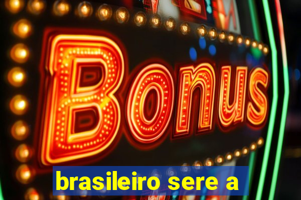 brasileiro sere a