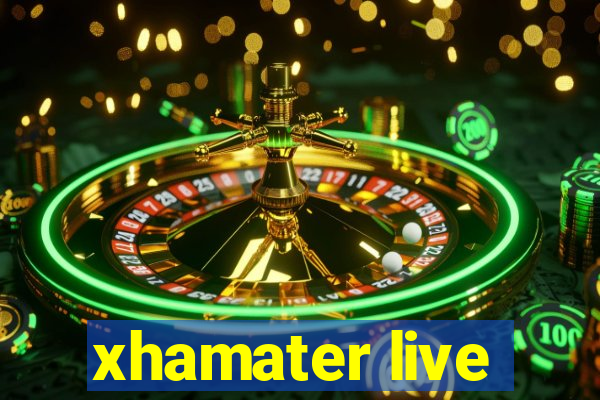 xhamater live