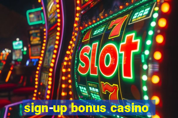 sign-up bonus casino