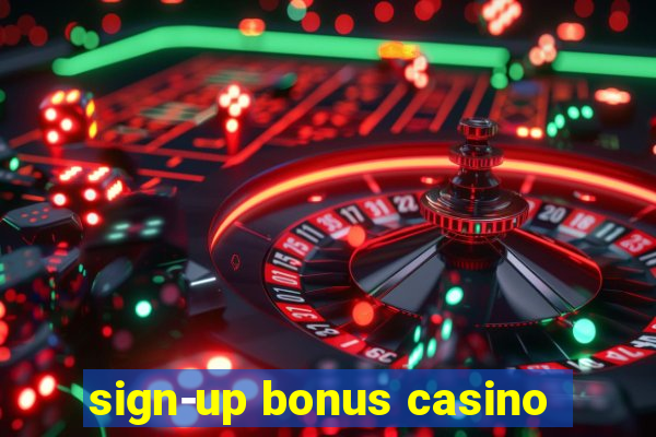 sign-up bonus casino