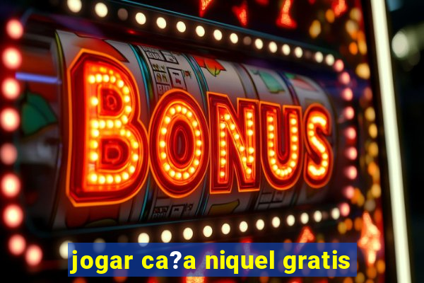 jogar ca?a niquel gratis