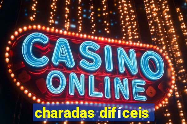 charadas difíceis